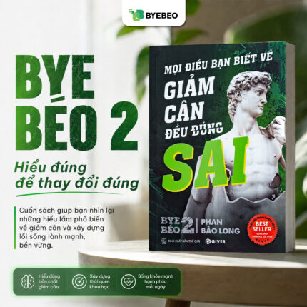 Sách Bye Béo 2: Mọi Điều Bạn Biết Về Giảm Cân Đều Sai – Phan Bảo Long