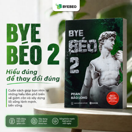 [BYE BÉO BOOK] Sách Bye Béo 2 - Mọi Điều Bạn Biết Về Giảm Cân Đều Sai | Phan Bảo Long biên soạn